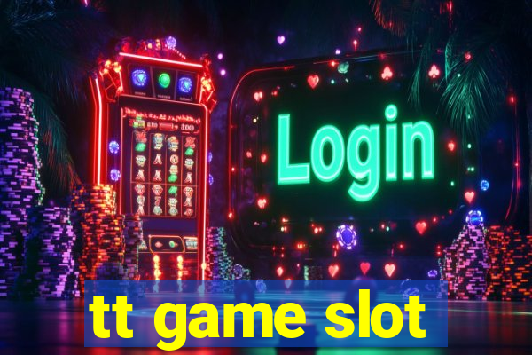 tt game slot